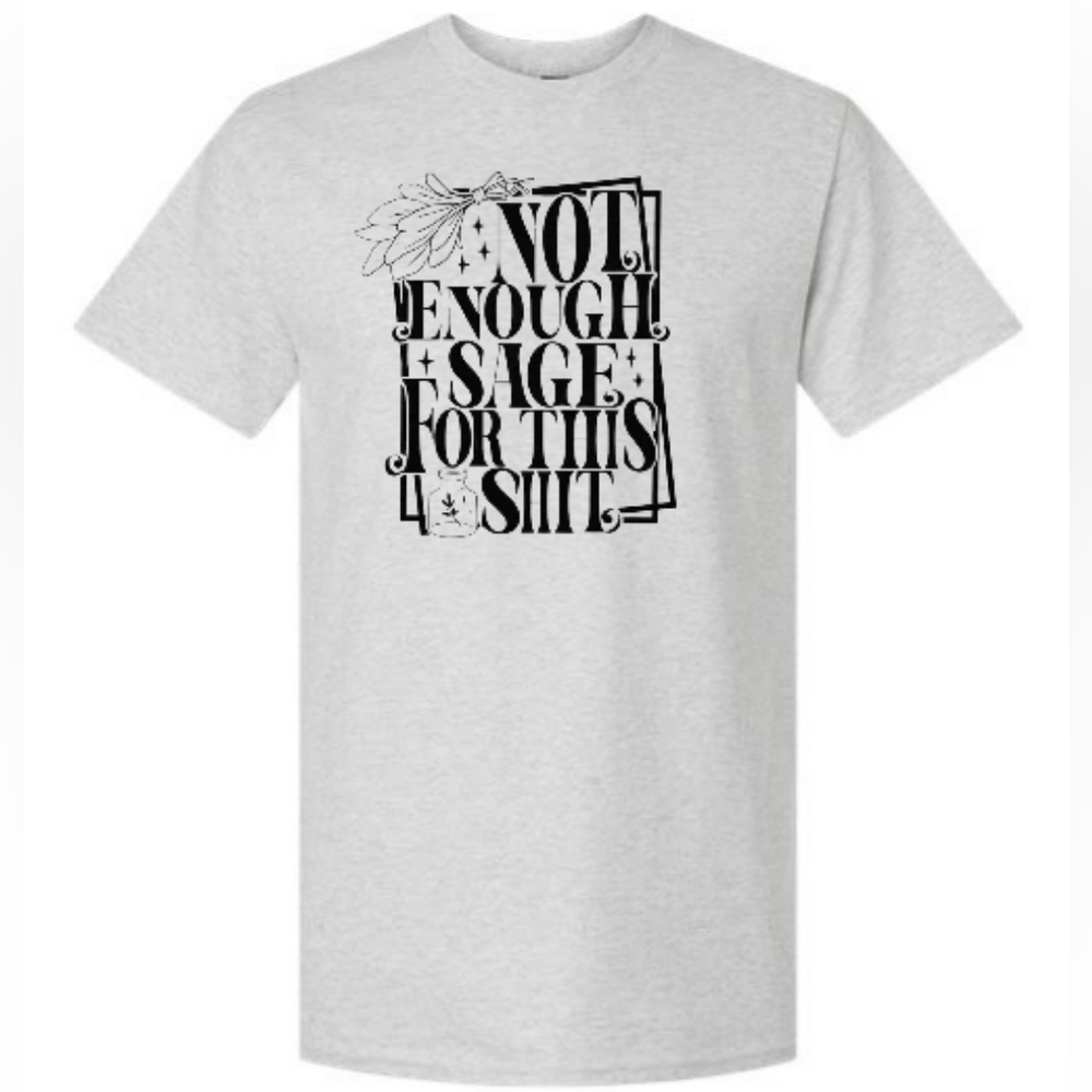 NWT, Not Enough Sage For This Shit
